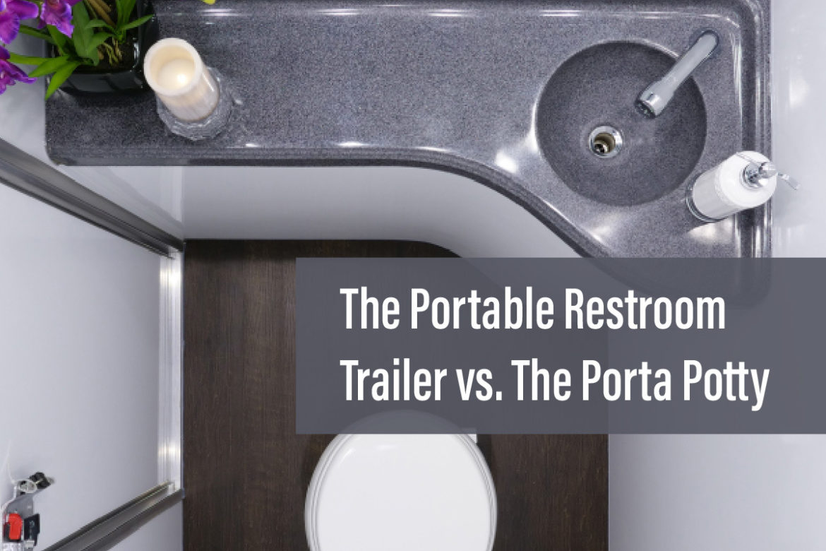 The Portable Restroom Trailer Vs The Porta Potty